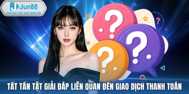 Tất tần tật giải đáp liên quan đến giao dịch thanh toán